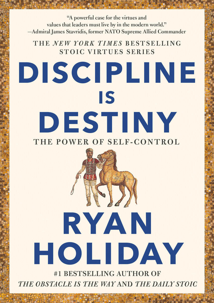 Ryan Holiday : Discipline is destiny