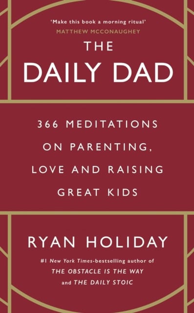 Ryan Holiday : The Daily Dad