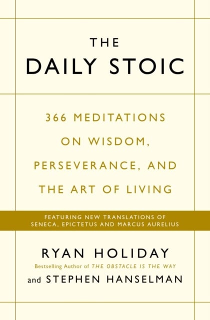 Ryan Holiday : The daily stoic