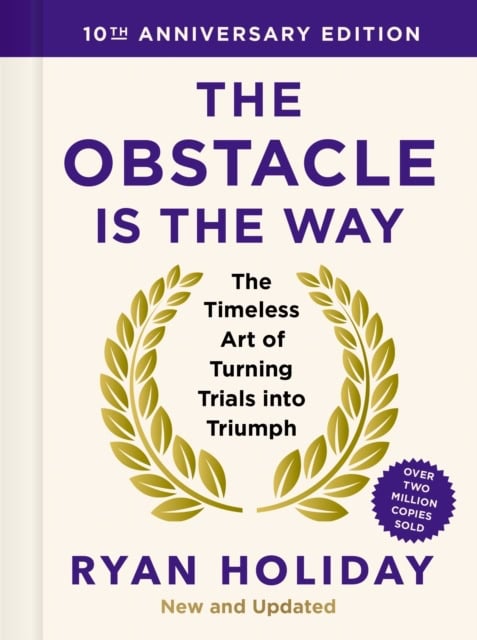 Ryan Holiday : The Obstacle is the Way