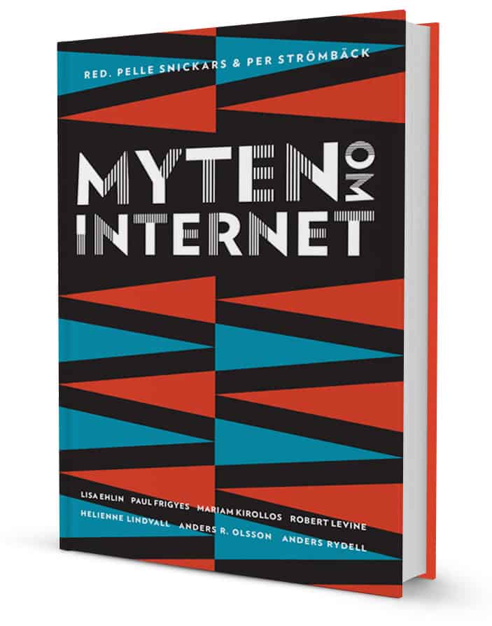 Rydell, Anders ; Levine, Robert ; Kirollos, Mariam ; Ehlin, Lisa ; Olsson, Anders R. ; Lindvall, Helienne ; Frigyes, Paul : Myten om internet