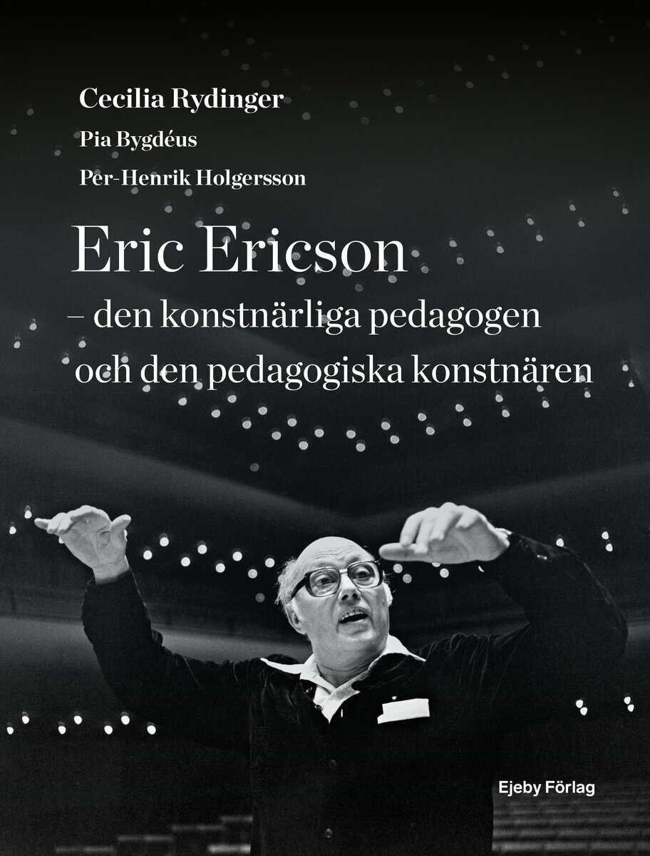 Rydinger, Cecilia ; Bygdéus, Pia ; Holgersson, Per-Henrik : Eric Ericson - den konstnärliga pedagogen och den pedagogiska konstnären