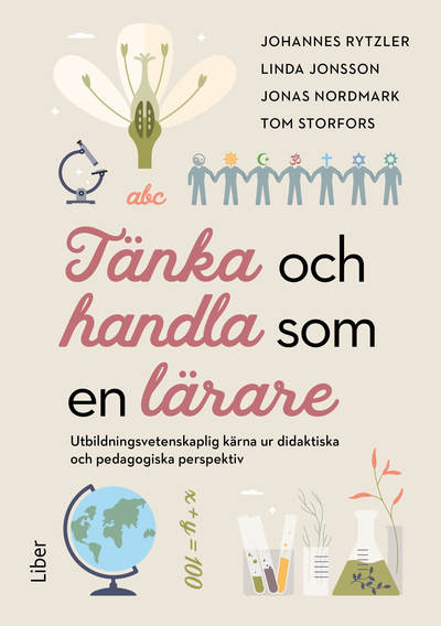 Rytzler, Johannes ; Jonsson, Linda ; Nordmark, Jonas ; Storfors, Tom : Tänka och handla som en lärare