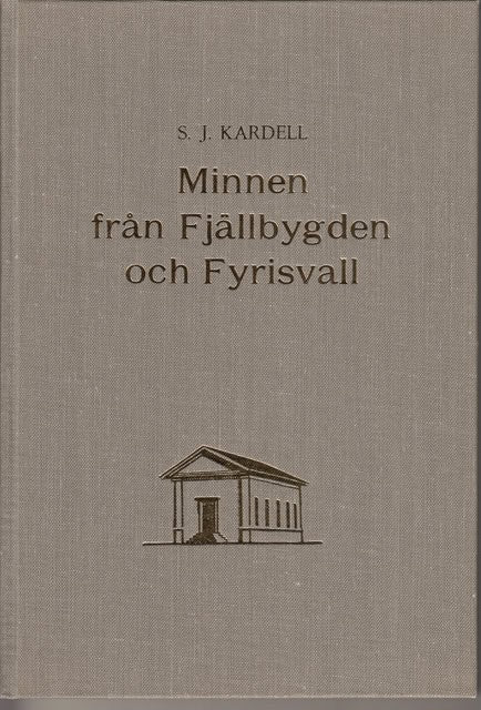 S J Kardell : Minnen från Fjällbygden och Fyrisvall