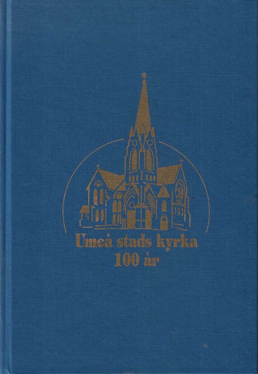 Lindholm, S m.fl. : Umeå stads kyrka 100 år