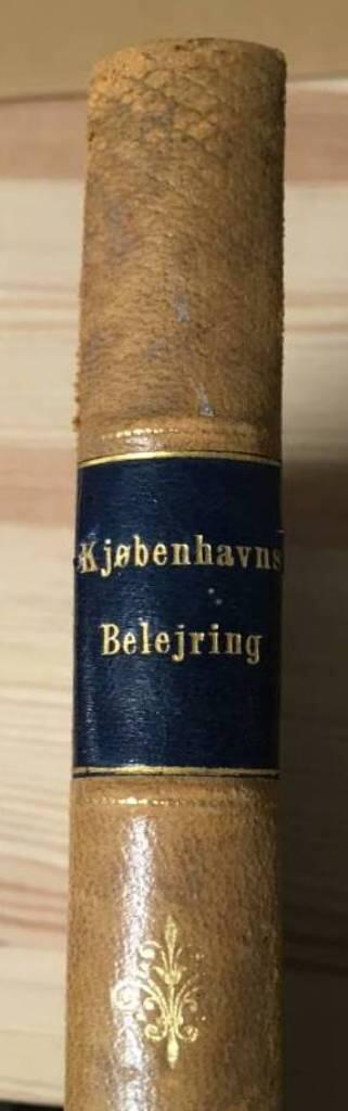 S.A. SØRENSEN : Kjøbenhavns Belejring og Fyns Gjenerobring. Skildringer fra Carl-Gustavs-Fejden 1658-59.