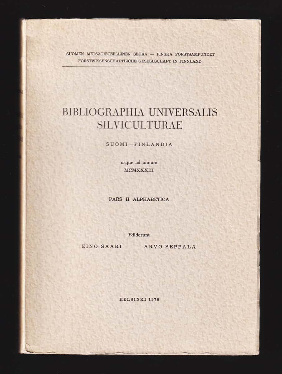 Saari, Eino (1894-1971) ; Seppälä, Arvo (1911-1999) : Bibliographia universalis silviculturae. Suomi-Finlandia usque ad annum 1933. Pars I-II. I. Systematica + II. Alphabetica