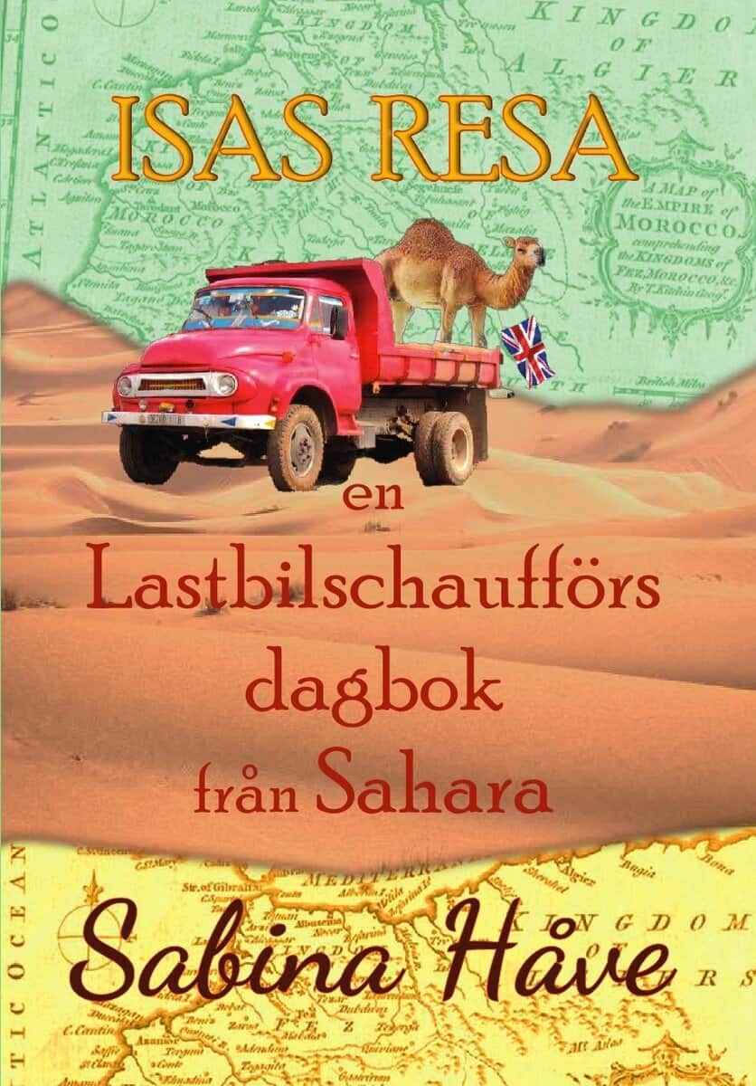 Sabina Håve : Isas resa, en lastbilschaufförs dagbok från Sahara