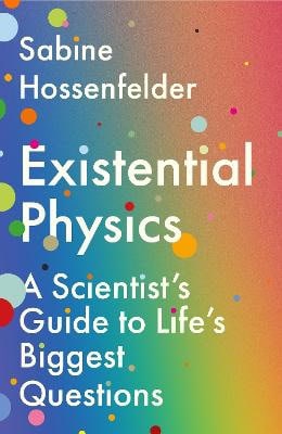 Sabine Hossenfelder : Existential Physics