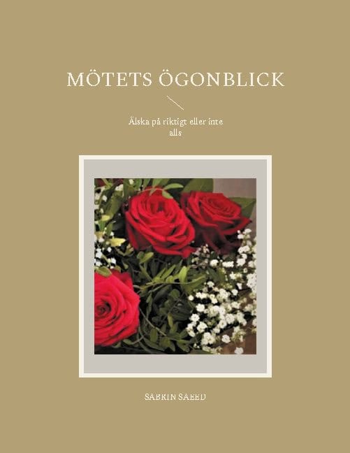 Sabrin Saeed : Mötets ögonblick : älska på riktigt eller inte alls
