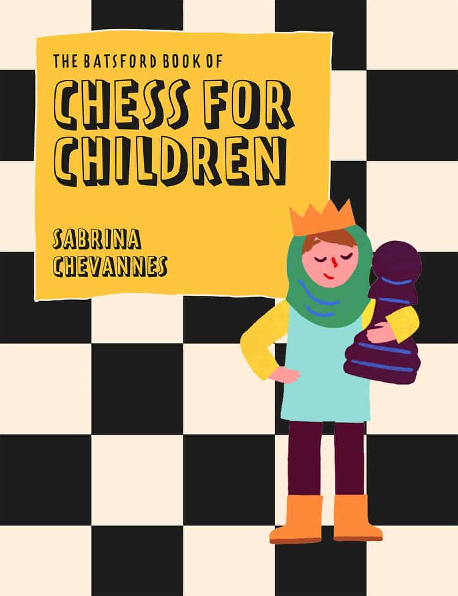 Sabrina Chevannes : Batsford Book of Chess for Children New Edition