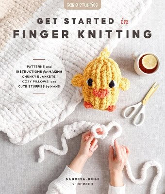 Sabrina-Rose Benedict : Get Started in Finger Knitting
