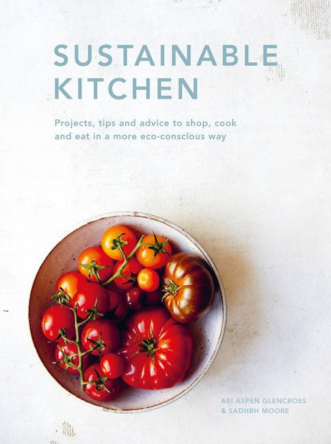 Sadhbh Moore and Abi Aspen Glencross : Sustainable Kitchen