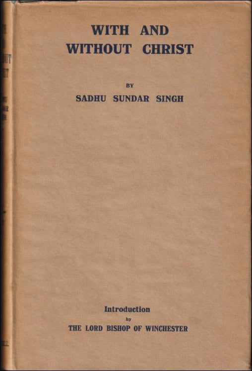 Sadhu Sundar Singh : With and without Christ