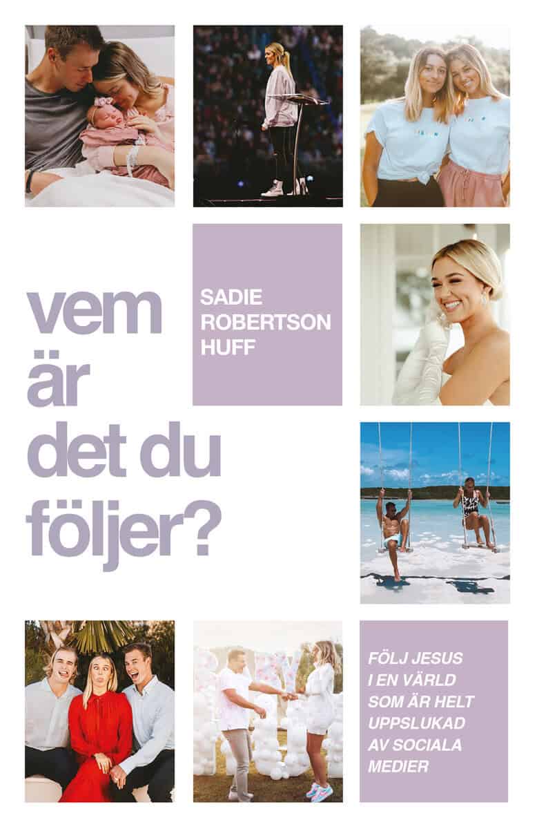 Sadie Robertson Huff : Vem är det du följer? : följ Jesus i en värld som är helt uppslukad av sociala medier