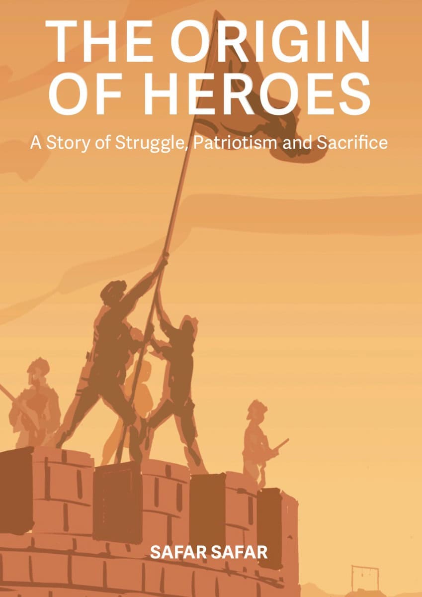 Safar Safar : The origin of heroes : a story of struggle, patriotism and sacrifice