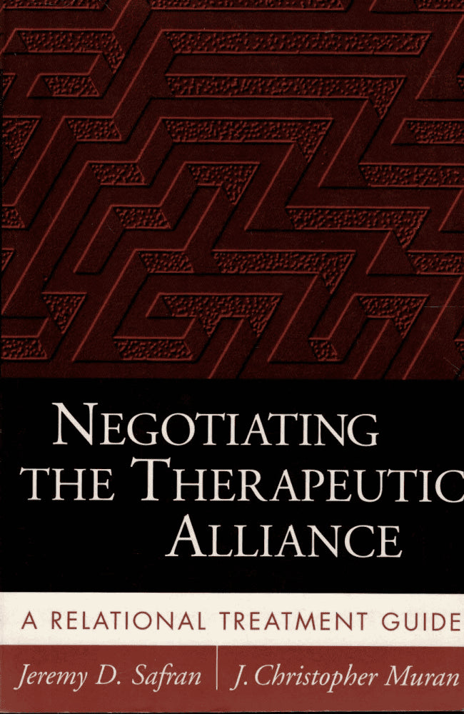 Safran, Jeremy D. ; Muran, J. Christopher : Negotiating the therapeutic alliance