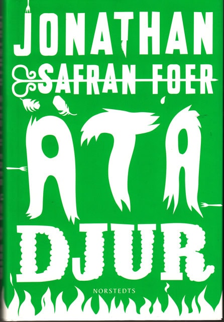 SAFRAN JONATHAN. FOER : Äta djur