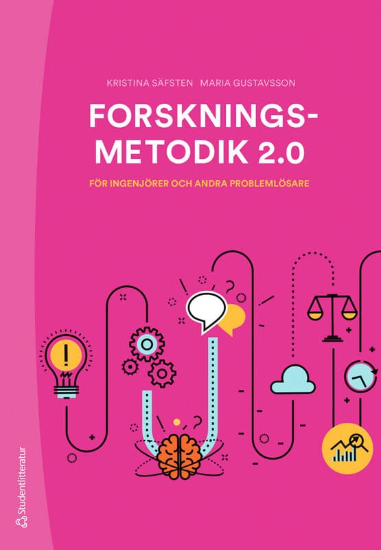 Säfsten, Kristina ; Gustavsson, Maria : Forskningsmetodik 2.0 : för ingenjörer och andra problemlösare