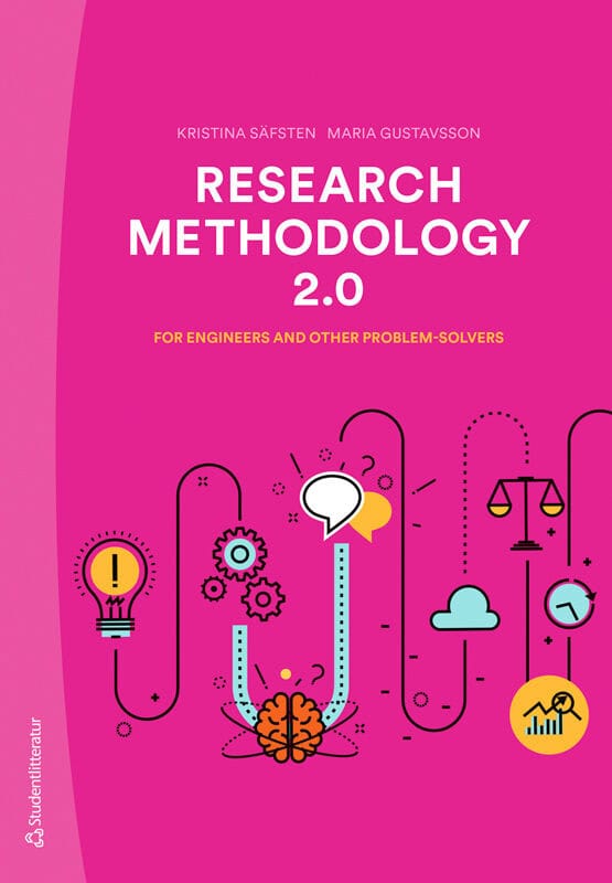 Säfsten, Kristina; Gustavsson, Maria : Research methodology 2.0 : for engineers and other problem-solvers
