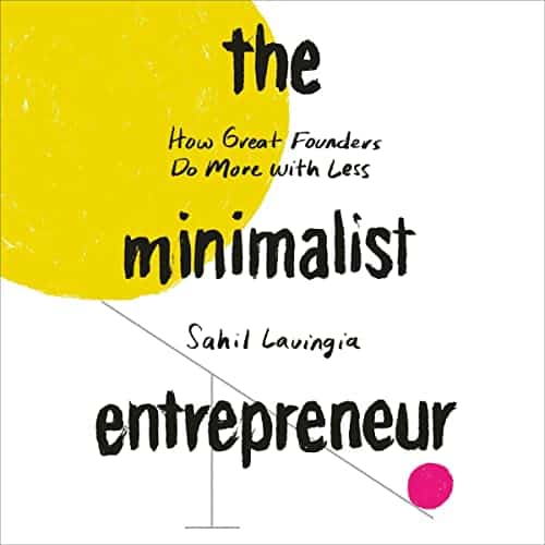 Sahil Lavingia : Minimalist Entrepreneur, The