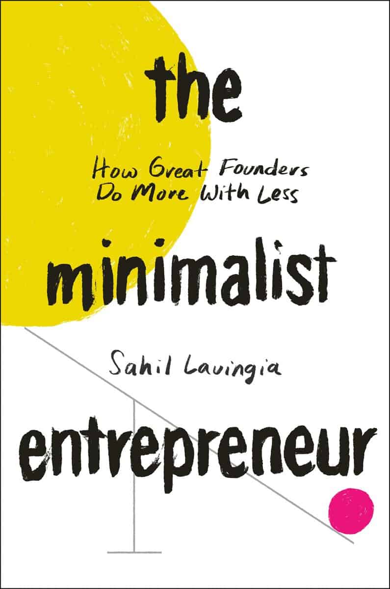 Sahil Lavingia : The Minimalist Entrepreneur