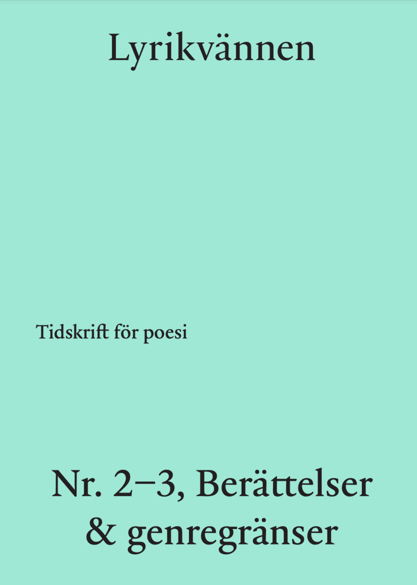 Sahin, Burcu ; Bains, Priya ; Eriksson, Ulf ; Silkeberg, Marie ; Amundsen Bergström, Matilda ; Persson, Malte ; Gripfelt, Ylva ; Brygger, Karin : Lyrikvännen 2–3(2024)