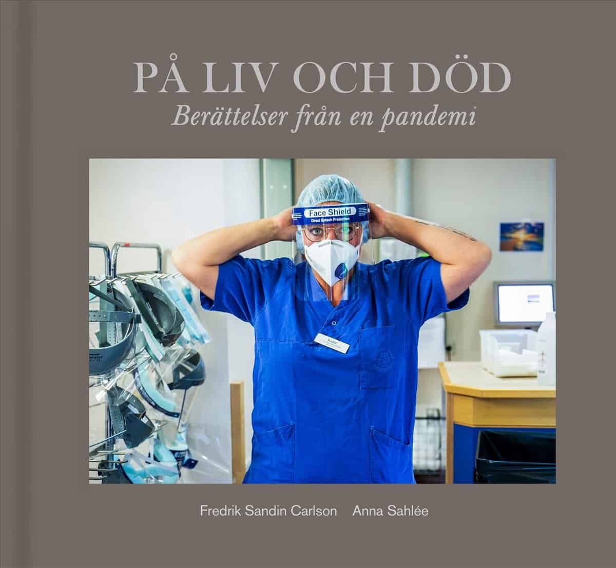 Sahlée, Anna ; Sandin Carlson, Fredrik : På liv och död : berättelser från en pandemi