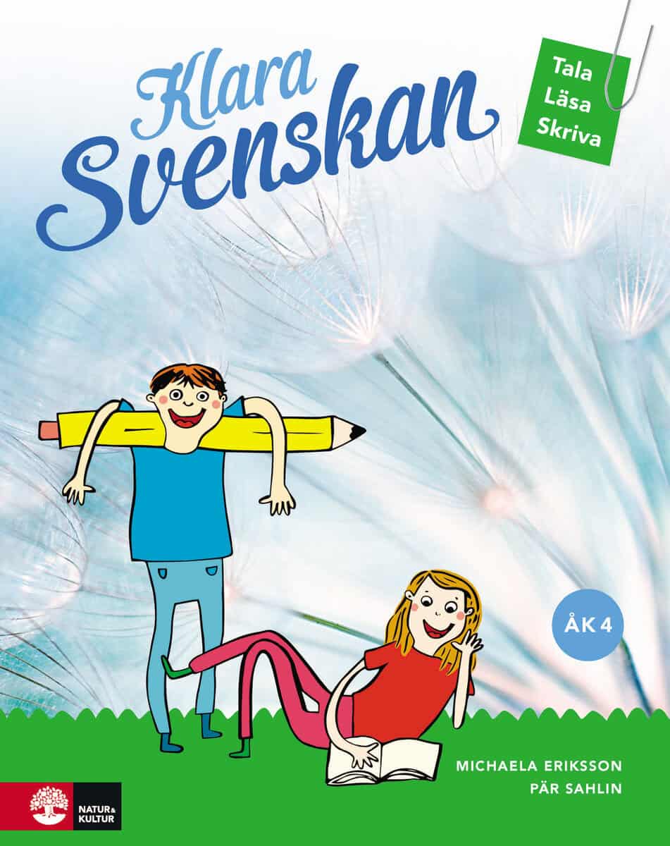 Sahlin, Pär ; Eriksson, Michaela : Klara svenskan åk 4 Elevbok Tala, läsa, skriva