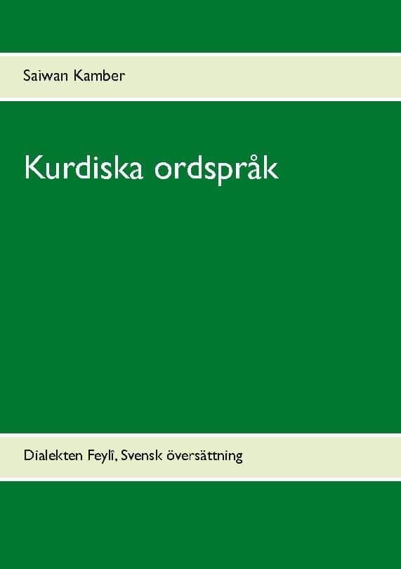 Saiwan Kamber : Kurdiska ordspråk : dialekten Feylî, Svensk översättning