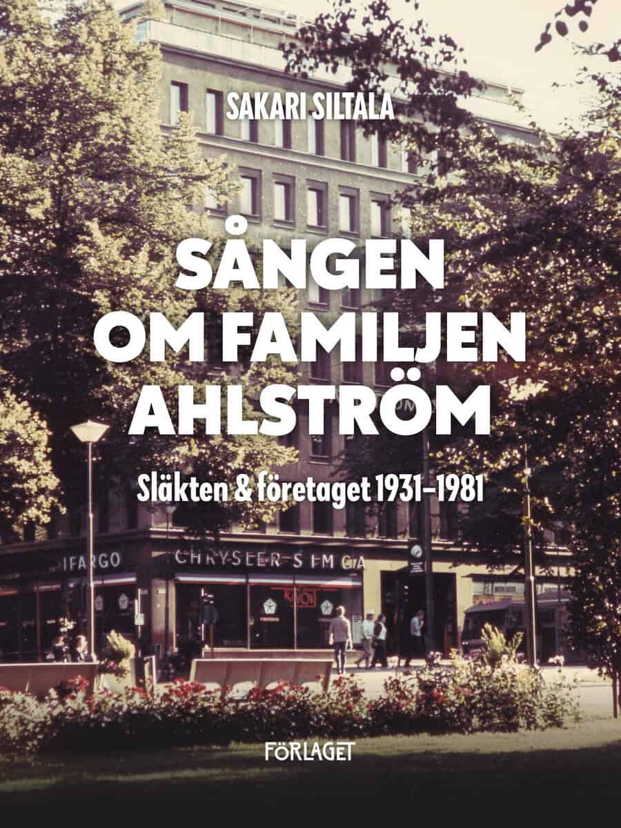 Sakari Siltala : Sången om familjen Ahlström