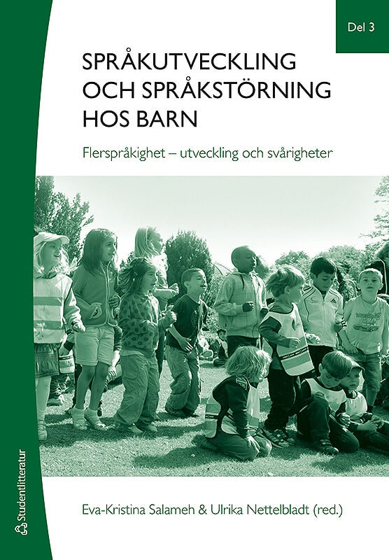 Salameh, Eva-Kristina ; Nettelbladt, Ulrika : Språkutveckling och språkstörning hos barn. Del 3, Flerspråkighet - utveckling och svårigheter