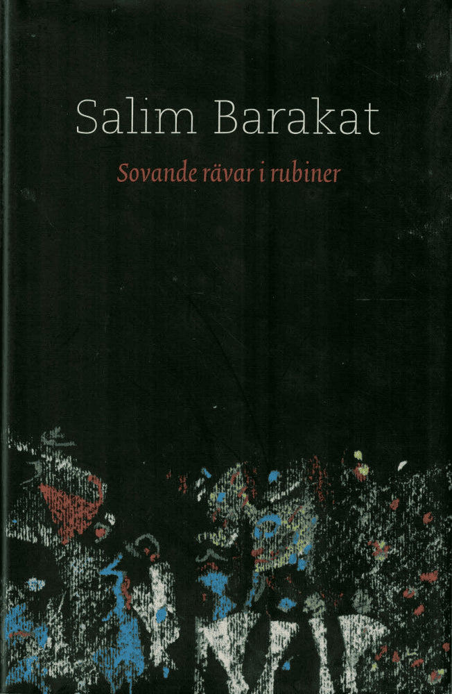 Salim Barakat : Sovande rävar i rubiner
