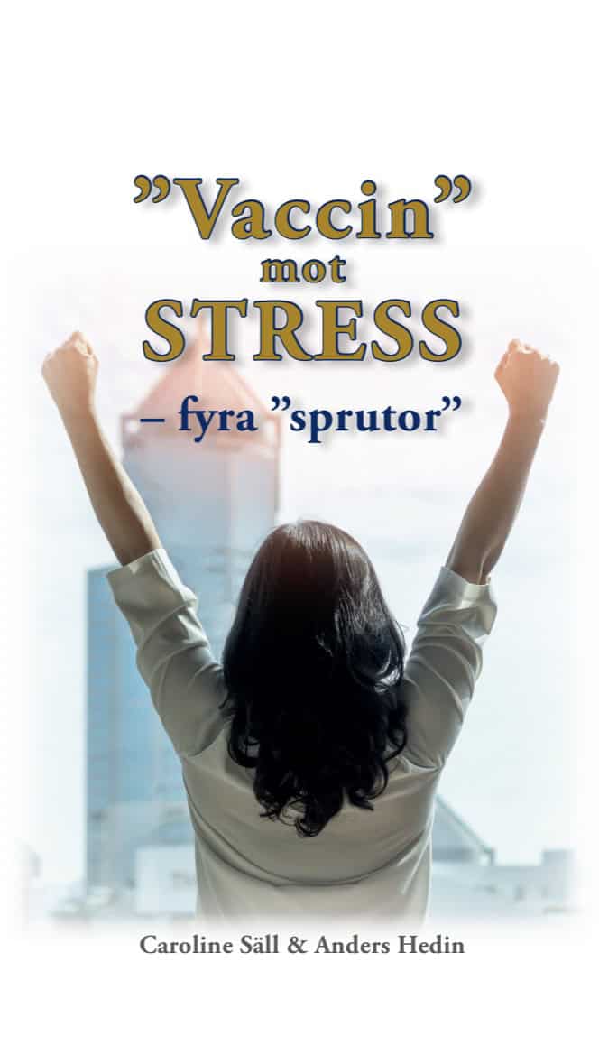 Säll, Caroline ; Hedin, Anders : Vaccin mot stress - Fyra ”sprutor”