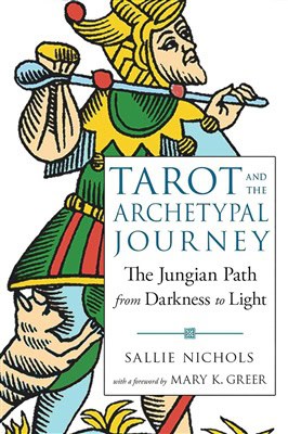 Sallie Nichols : TAROT AND THE ARCHETYPAL JOURNEY