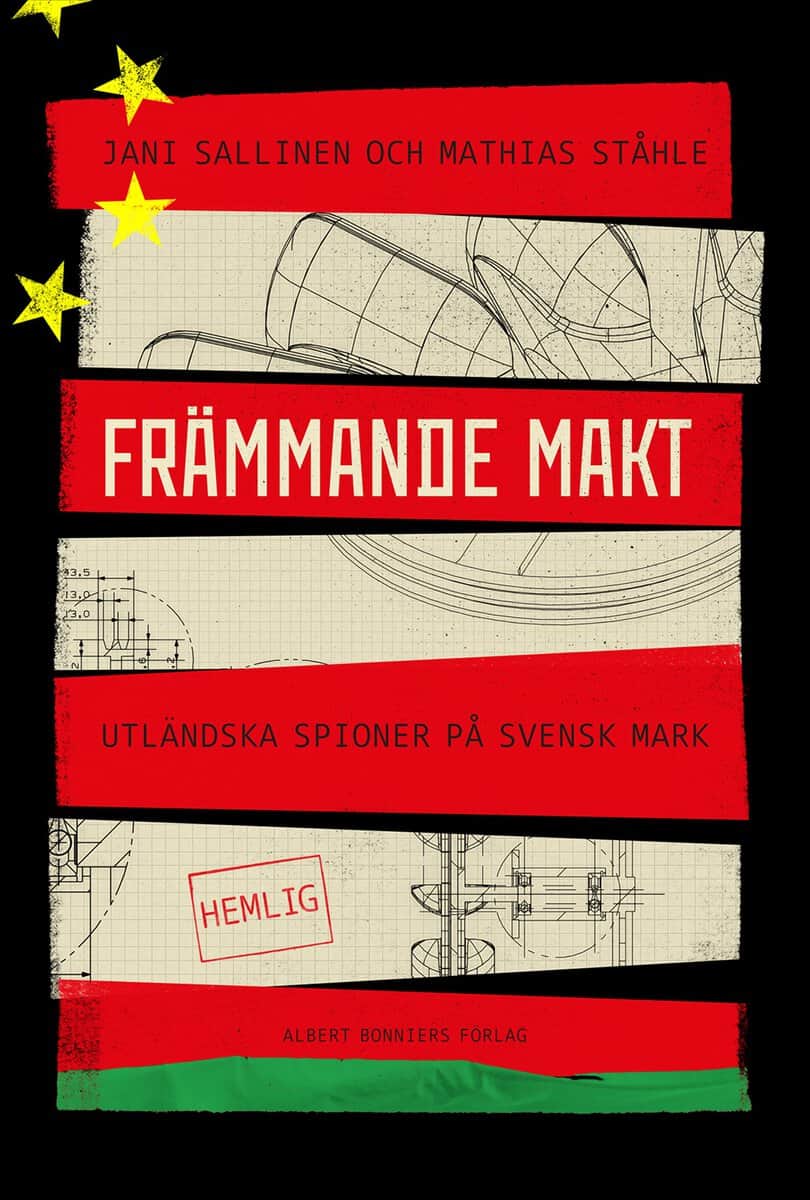 Sallinen, Jani ; Ståhle, Mathias : Främmande makt : Utländska spioner på svensk mark