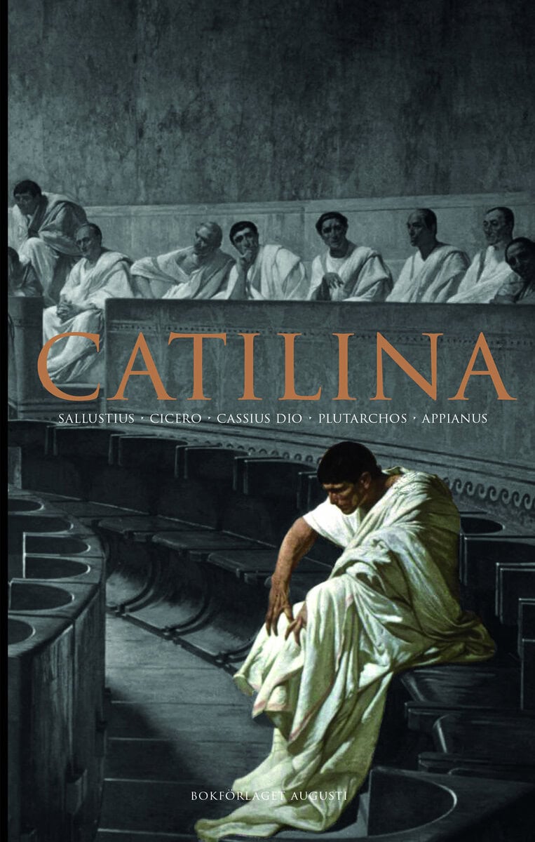 Sallustius ; Cicero ; Asconius ; Diodorus Siculus ; Plutarchos ; Appianus ; Dio Cassius : Catilina