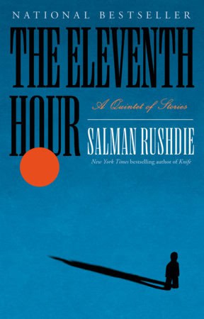 Salman Rushdie : The Eleventh Hour