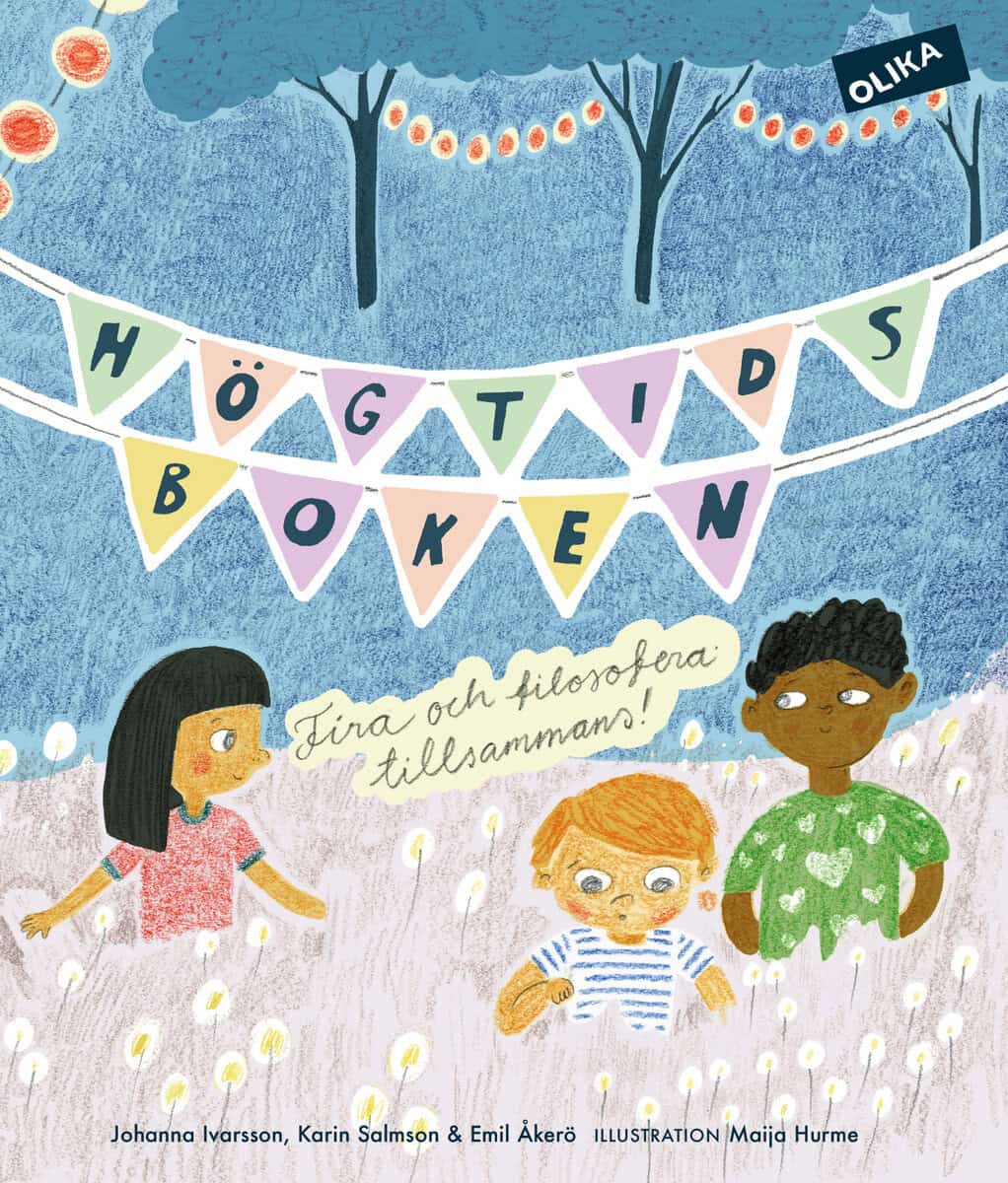 Salmson, Karin ; Ivarsson, Johanna ; Åkerö, Emil : Högtidsboken : fira och filosofera tillsammans!