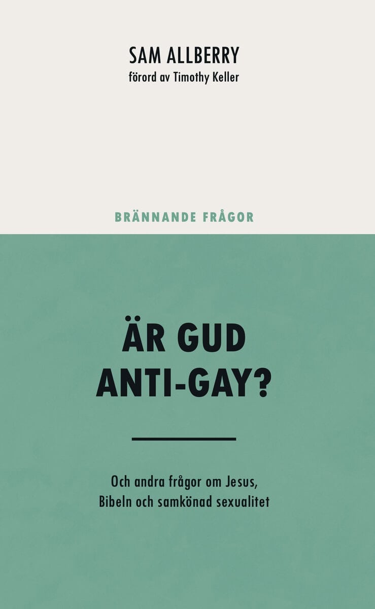 Sam Allberry : Är Gud anti-gay? : och andra frågor om Jesus, Bibeln och samkönad sexualitet