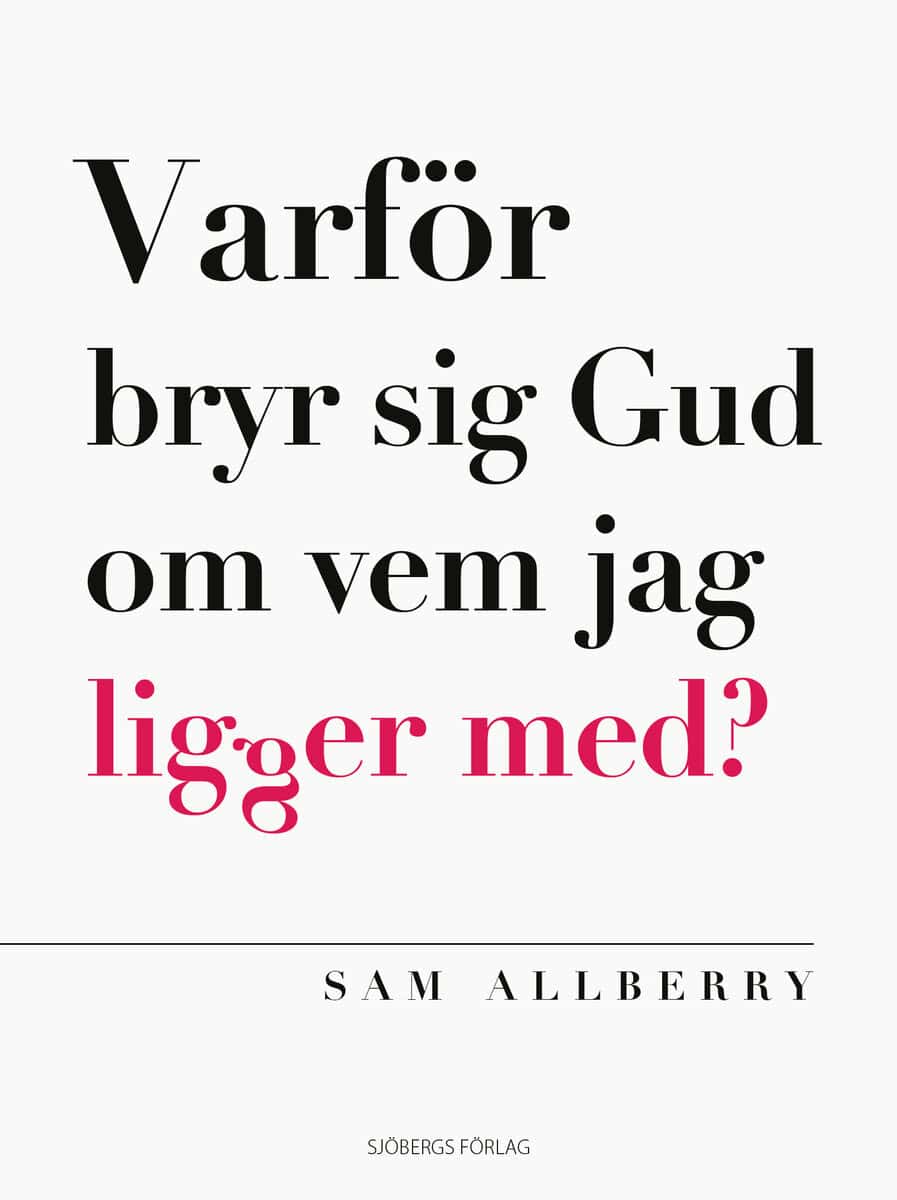 Sam Allberry : Varför bryr sig Gud om vem jag ligger med
