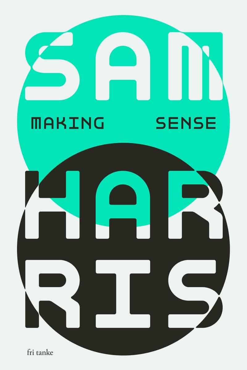 Sam Harris : Making sense : samtal med Sam Harris
