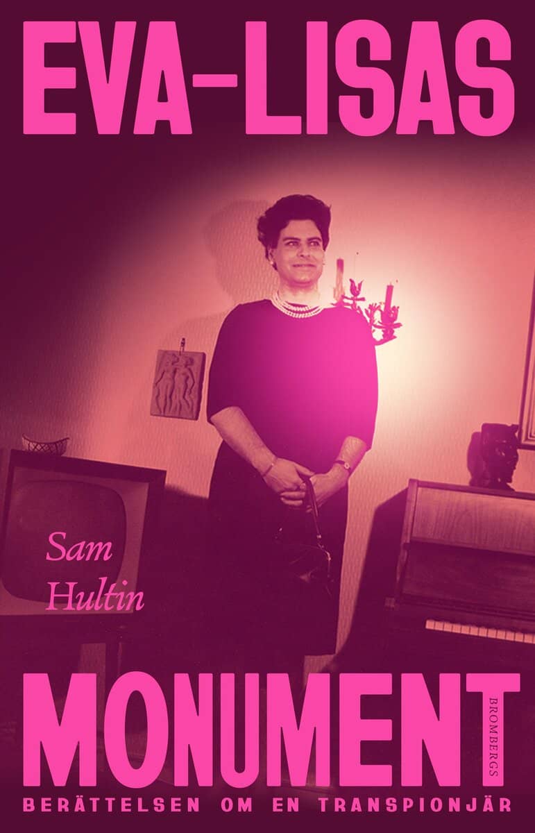 Sam Hultin : Eva-Lisas monument : berättelsen om en transpionjär