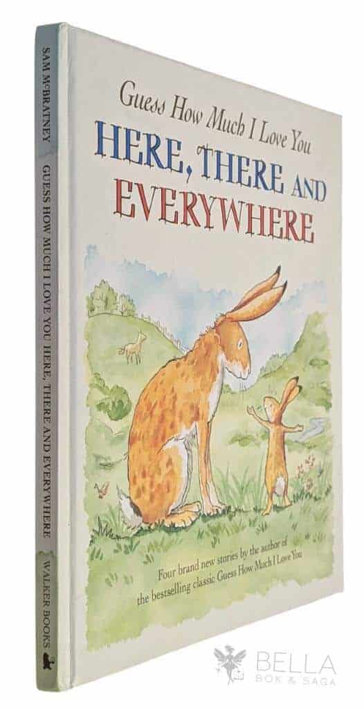 Sam McBratney ; Anita Jeram ; Andy Wagner ; Debbie Tarbett : Here, There and Everywhere - Guess How Much I Love You