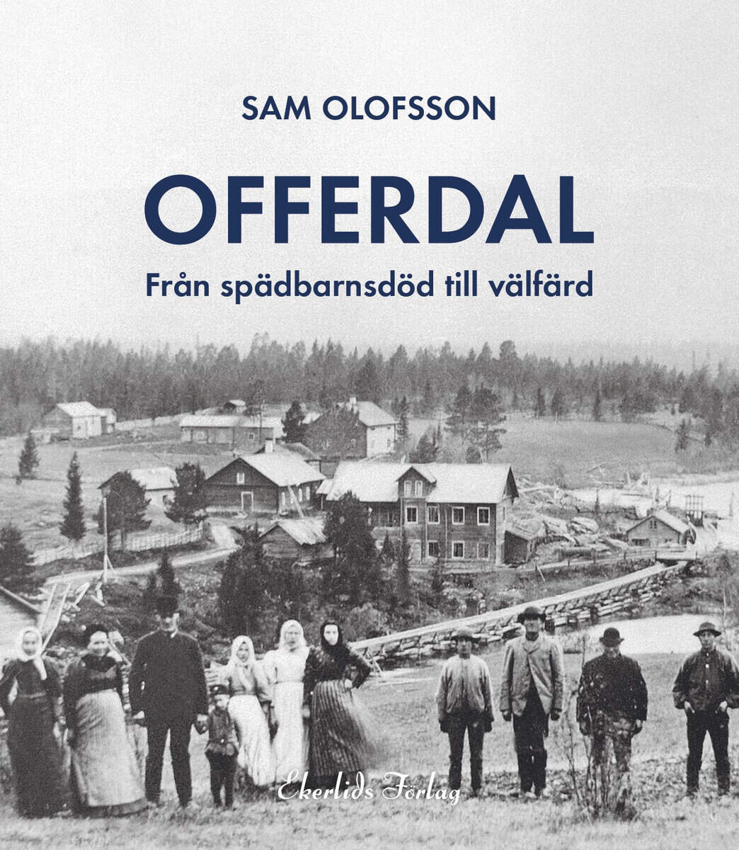 Sam Olofsson : Offerdal : från spädbarnsdöd till välfärd