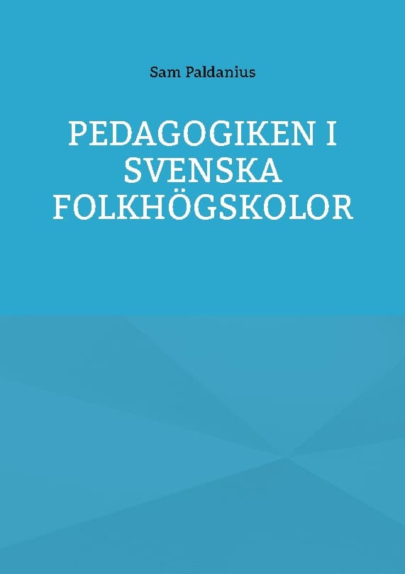 Sam Paldanius : Pedagogiken i svenska folkhögskolor