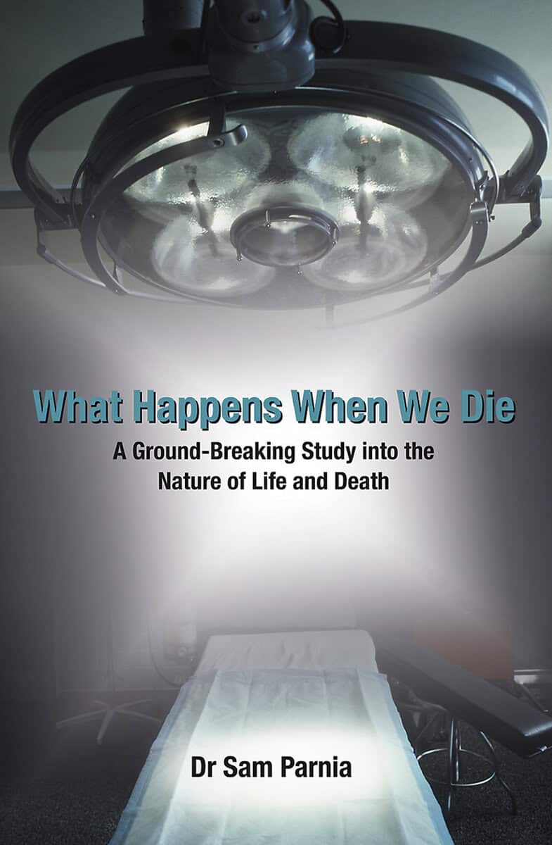 Sam Parnia : What happens when we die - a ground-breaking study into the nature of life