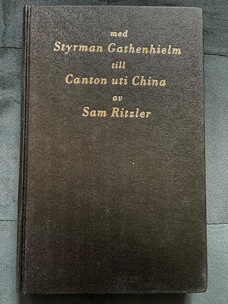 Sam Ritzler : Med Styrman Gathenhielm till Canton uti China