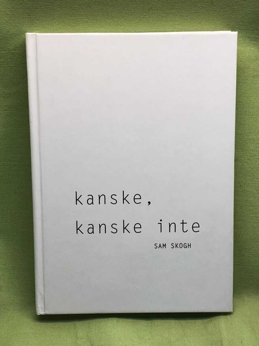 Sam Skogh : Kanske, kanske inte