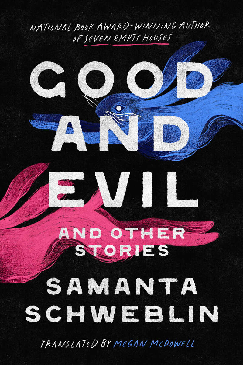 Samanta Schweblin : Good and Evil and Other Stories
